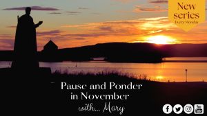 Mary introduces our new 'Pause and Ponder in November' series of Lough Derg reflections