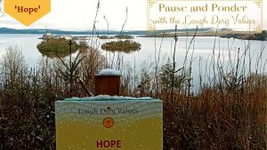 Pause and Ponder with the Lough Derg values - Hope with Fr La, new weekly Lough Derg series of reflections.